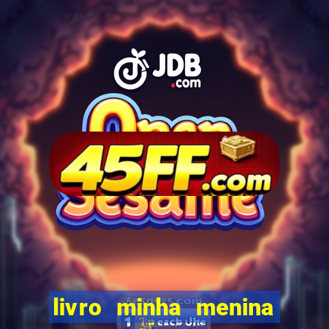 livro minha menina isabella castrioti pdf gr谩tis download
